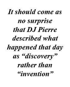 Pull-quote text: "It should come as no surprise that DJ Pierre described what happened that day as 'discovery' rather than 'invention'"