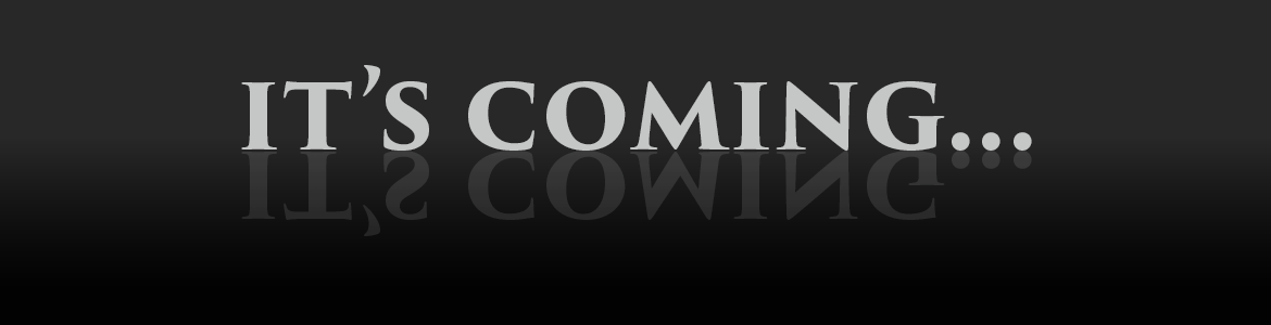 Black banner with white text that says 'it's coming.'