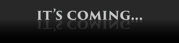 Black banner with white text that says 'it's coming.'